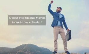 10 Best Inspirational Movies to Watch As a Student