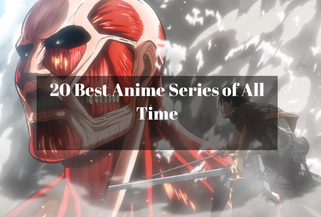 20 Best Anime Series of All Time a